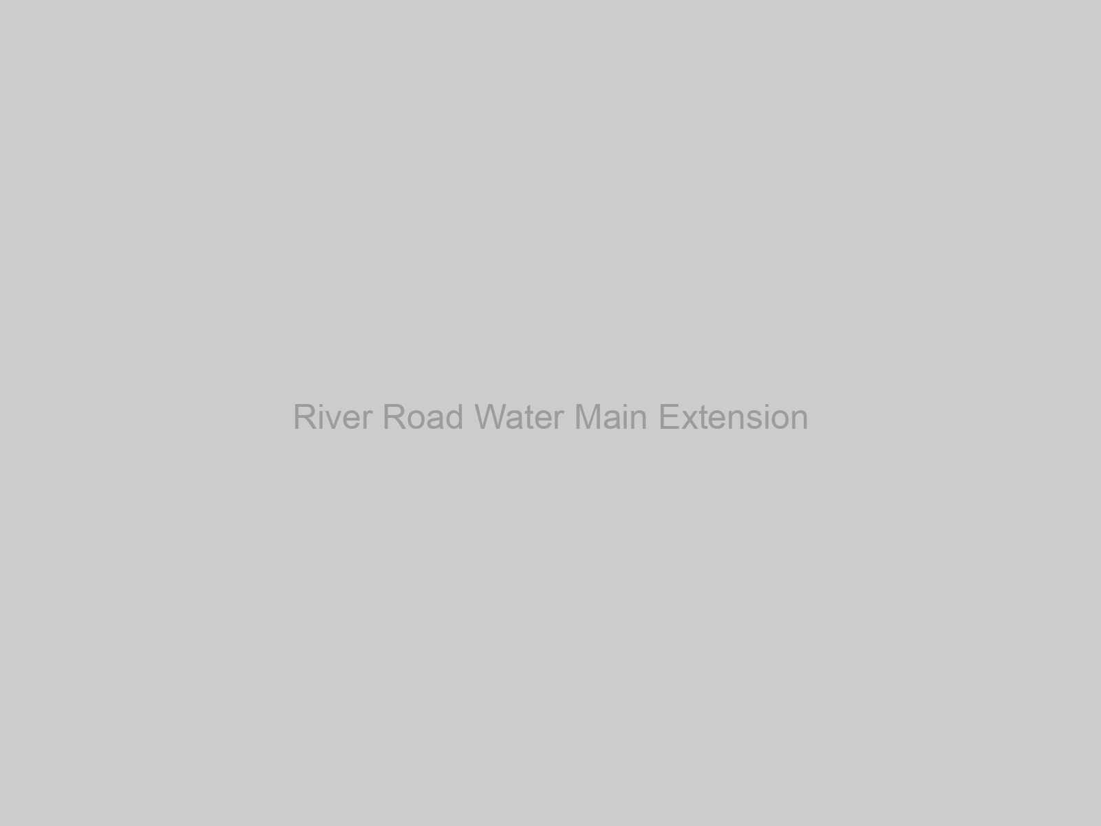 River Road Water Main Extension